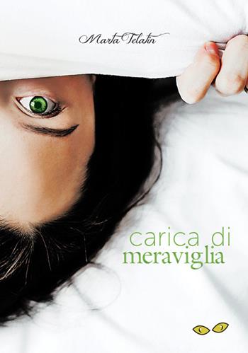 Carica di meraviglia - Marta Telatin - Libro Rapsodia 2022 | Libraccio.it