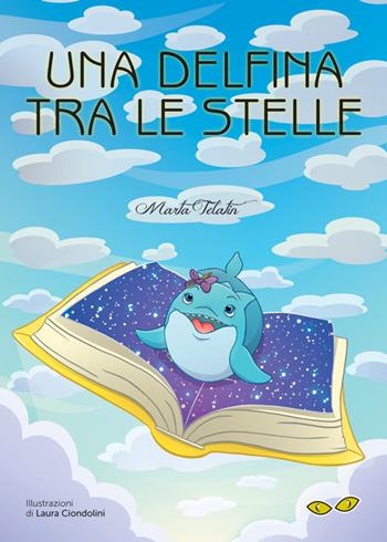 Una delfina tra le stelle - Marta Telatin - Libro Rapsodia 2022 | Libraccio.it