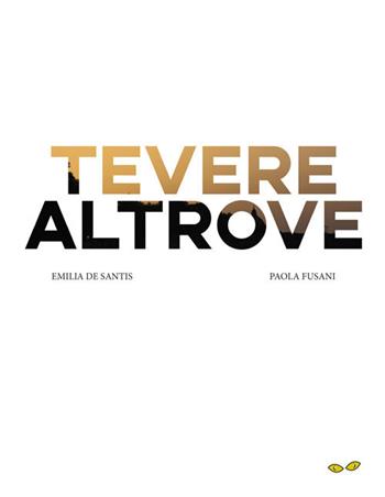 Tevere altrove - Emilia De Santis, Paola Fusani - Libro Rapsodia 2022 | Libraccio.it