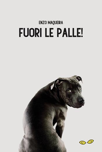 Fuori le palle! - Enzo Maqueira - Libro Rapsodia 2022 | Libraccio.it