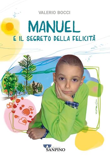 Manuel e il segreto della felicità - Valerio Bocci - Libro Sanpino 2022, Testimoni | Libraccio.it