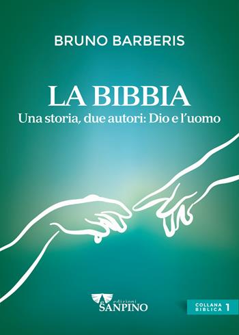 La Bibbia, due autori: Dio e l'uomo. Ediz. illustrata - Bruno Barberis - Libro Sanpino 2022, Biblica | Libraccio.it