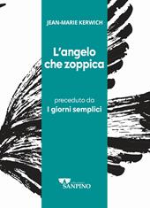 L'angelo che zoppica preceduto da I giorni semplici. Ediz. integrale