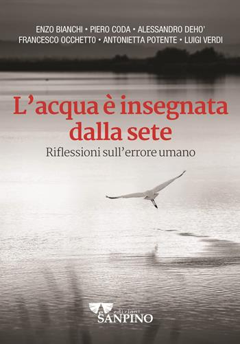 L' acqua è insegnata dalla sete. Riflessioni sull'errore umano - Enzo Bianchi, Piero Coda, Alessandro Deho' - Libro Sanpino 2022, Il soffio delle parole | Libraccio.it