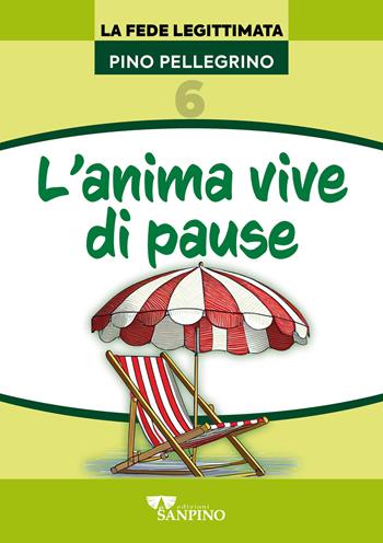 L'anima vive di pause - Pino Pellegrino - Libro Sanpino 2024, Fede legittimata | Libraccio.it