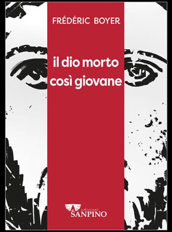 Il dio morto così giovane - Frédéric Boyer - Libro Sanpino 2022 | Libraccio.it