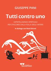 Tutti contro uno. Un'intelligenza spirituale per staccarsi dalla folla degli haters