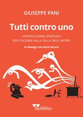 Tutti contro uno. Un'intelligenza spirituale per staccarsi dalla folla degli haters