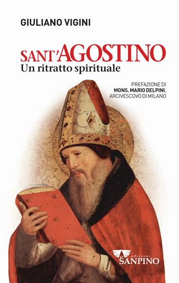 Sant'Agostino. Un ritratto spirituale - Giuliano Vigini - Libro Sanpino 2023, Testimoni | Libraccio.it