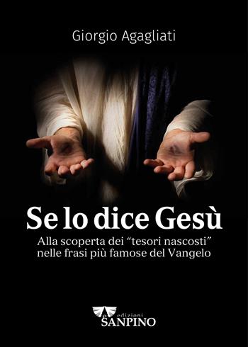 Se lo dice Gesù. Alla scoperta dei «tesori nascosti» nelle frasi più famose del Vangelo - Giorgio Agagliati - Libro Sanpino 2023 | Libraccio.it