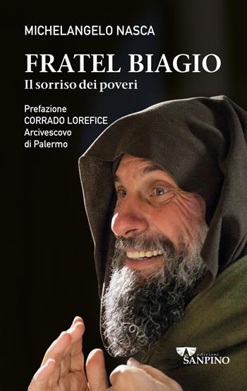 Fratel Biagio. Il sorriso dei poveri - Michelangelo Nasca - Libro Sanpino 2023, Testimoni | Libraccio.it