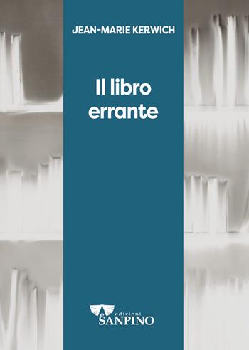 Il libro errante - Jean Marie Kerwich - Libro Sanpino 2023, Kairoi | Libraccio.it