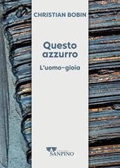 Questo azzurro. L'uomo-gioia