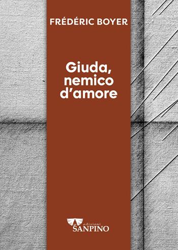 Giuda, nemico d'amore - Frédéric Boyer - Libro Sanpino 2024, Kairoi | Libraccio.it