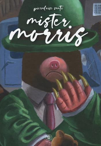 Mister Morris. Ediz. a colori - Pieralvise Santi, Angelo Bruno - Libro Ideestortepaper 2022 | Libraccio.it