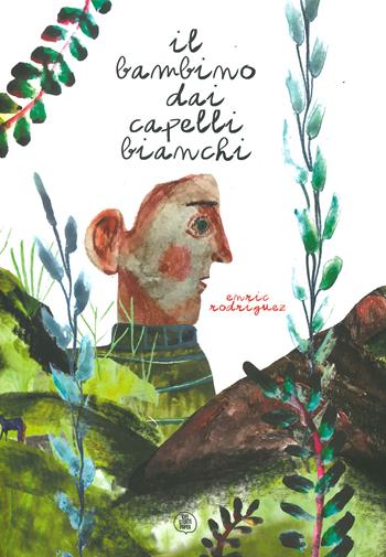 Il bambino dai capelli bianchi. Ediz. a colori - Enric Rodriguez - Libro Ideestortepaper 2023 | Libraccio.it