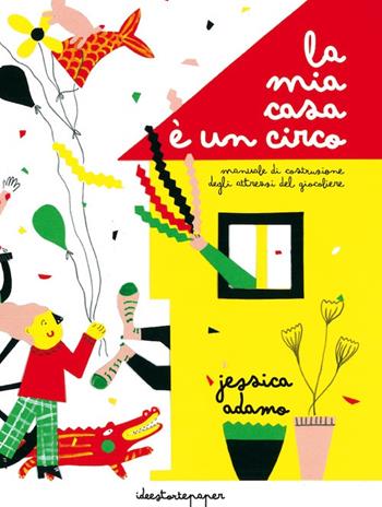 La mia casa è un circo - Jessica Adamo - Libro Ideestortepaper 2023 | Libraccio.it