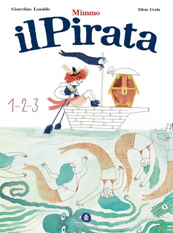 Mimmo il pirata. Ediz. illustrata - Lonobile Gioacchino, Silvia Gorla - Libro Ideestortepaper 2024 | Libraccio.it