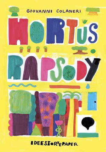 Hortus rapsody. Ediz. a colori - Giovanni Colaneri - Libro Ideestortepaper 2025 | Libraccio.it