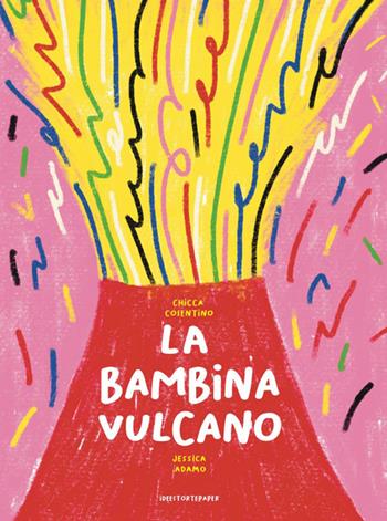 La bambina vulcano - Chicca Cosentino - Libro Ideestortepaper 2026 | Libraccio.it
