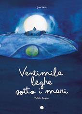 Ventimila leghe sotto i mari. Ediz. a colori