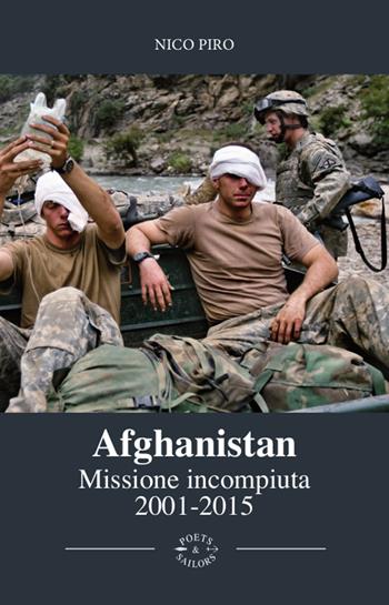 Afghanistan missione incompiuta (2001-2015). Viaggio attraverso la guerra in Afghanistan. Ediz. illustrata - Nico Piro - Libro Poets & Sailors 2021, Crisi dimenticate | Libraccio.it