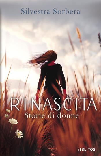 Rinascita. Storie di donne - Silvestra Sorbera - Libro Blitos 2021 | Libraccio.it
