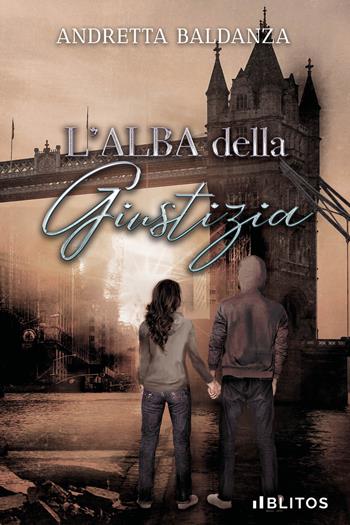 L'alba della giustizia - Andretta Baldanza - Libro Blitos 2022 | Libraccio.it