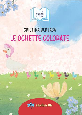 Le ochette colorate. Ediz. illustrata - Cristina Bertasa - Libro Blitos 2025 | Libraccio.it