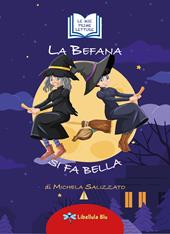 La befana si fa bella. Ediz. illustrata