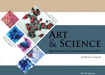 Art & science. Quando la scienza diventa arte - Matteo Gelardi - Libro Secop 2021 | Libraccio.it
