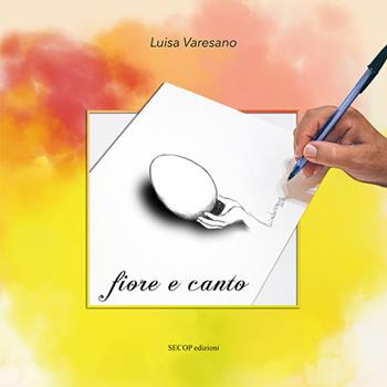 Fiore e canto. Ediz. italiana, inglese e tedesca - Luisa Varesano - Libro Secop 2021, Oltre il confine | Libraccio.it