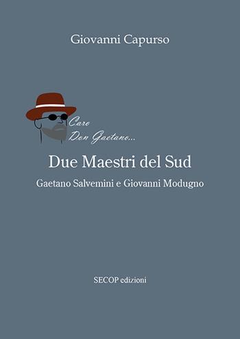 Due maestri del Sud. Gaetano Salvemini e Giovanni Modugno - Giovanni Capurso - Libro Secop 2022, Storia è/e memoria | Libraccio.it