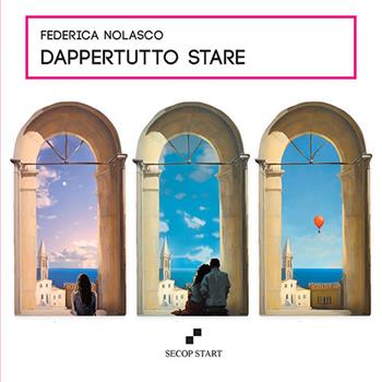 Dappertutto stare - Federica Nolasco - Libro Secop 2024, Secop start | Libraccio.it