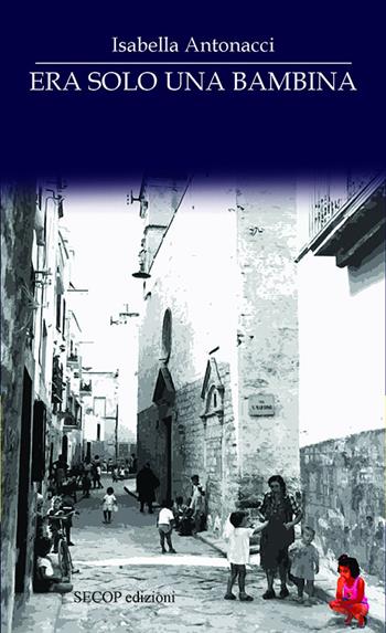 Era solo una bambina - Isabella Antonacci - Libro Secop 2024, Correlazione universale | Libraccio.it