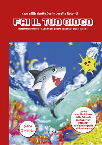 Fai il tuo gioco. Raccontarsi attraverso il coding per giocare a diventare grandi insieme  - Libro Secop 2024, InnovAttori | Libraccio.it