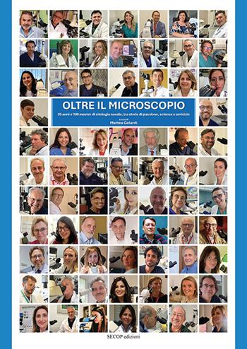 Oltre il microscopio. 25 anni e 100 master di citologia nasale, tra storie di passione, scienza e amicizie  - Libro Secop 2024, Quaderni di conoscenza | Libraccio.it