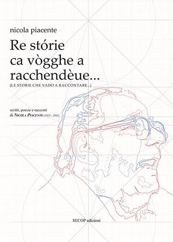 Le storie che vado a raccontare... scritti, poesie e racconti di Nicola Piacente (1925-1993) - Nicola Piacente - Libro Secop 2025, I cantastorie | Libraccio.it