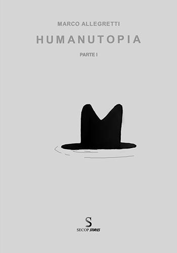 Humanutopia. Ediz. illustrata. Vol. 1 - Marco Allegretti - Libro Secop 2025, Secop Stories | Libraccio.it