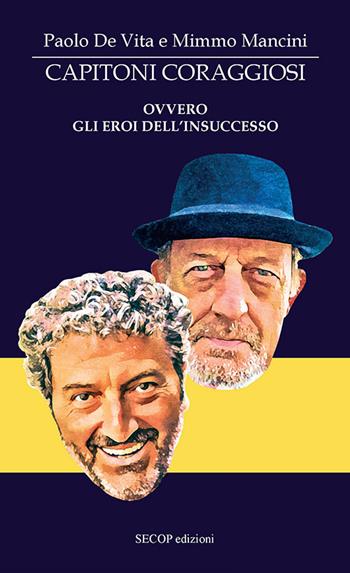 Capitoni coraggiosi ovvero gli eroi dell’insuccesso - Paolo De Vita, Mimmo Mancini - Libro Secop 2025, Correlazione universale | Libraccio.it