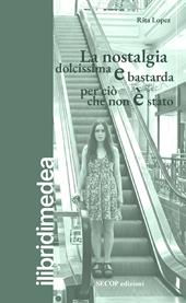 La nostalgia dolcissima e bastarda per ciò che non è stato