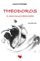 Theodoros. Il cane venuto dalle stelle - Susanna Barbaglia - Libro Reading with love 2021 | Libraccio.it