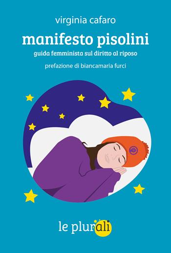 Manifesto pisolini. Guida femminista sul diritto al riposo - Virginia Cafaro - Libro le plurali 2024, Le bussole | Libraccio.it