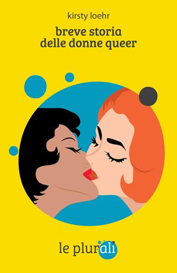 Breve storia delle donne queer - Kirsty Loehr - Libro le plurali 2024, Le Sagge | Libraccio.it