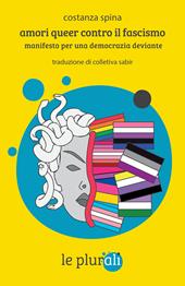 Amori queer contro il fascismo. Manifesto per una democrazia deviante