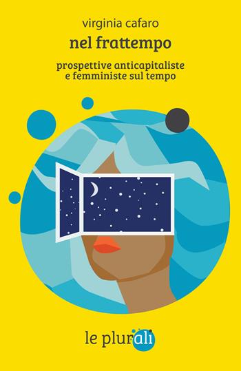 Nel frattempo. Prospettive anticapitaliste e femministe sul tempo - Virginia Cafaro - Libro le plurali 2027, Le Sagge | Libraccio.it