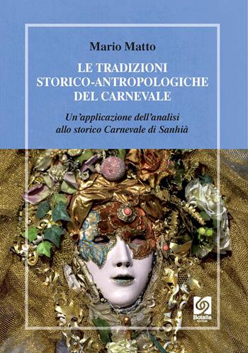 Le tradizioni storico-antropologiche del carnevale. Un'applicazione dell'analisi allo storico carnevale di Santhià - Mario Matto - Libro Tipolitografia Botalla 2022 | Libraccio.it