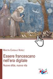Essere francescano nell'era digitale. Nuove sfide, nuova vita