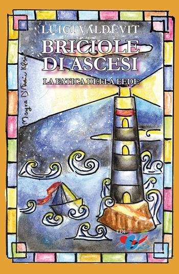 Briciole di ascesi. La fatica della fede - Luigi Valdevit - Libro Editrice Domenicana Italiana 2022 | Libraccio.it