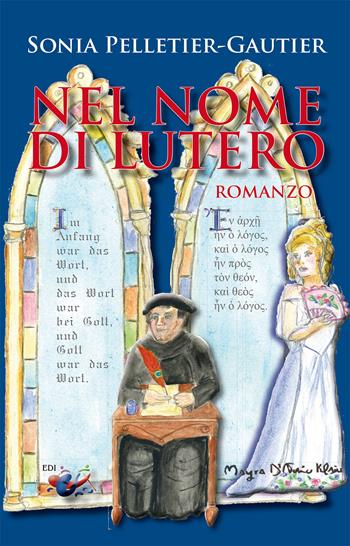 Nel nome di Lutero - Sonia Pelletier-Gautier - Libro Editrice Domenicana Italiana 2022 | Libraccio.it